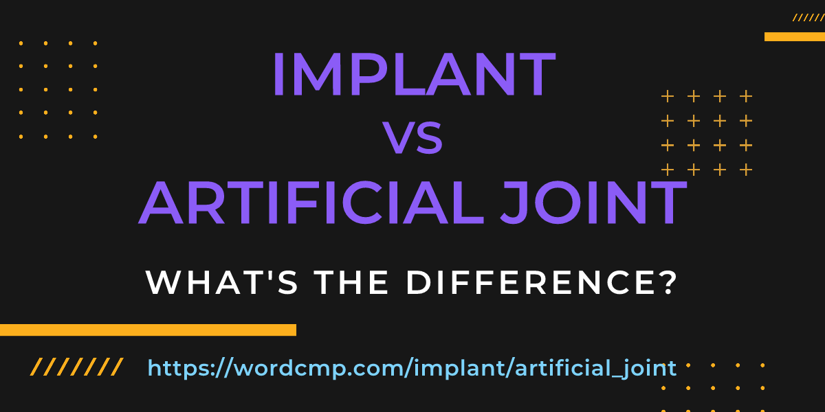 Difference between implant and artificial joint