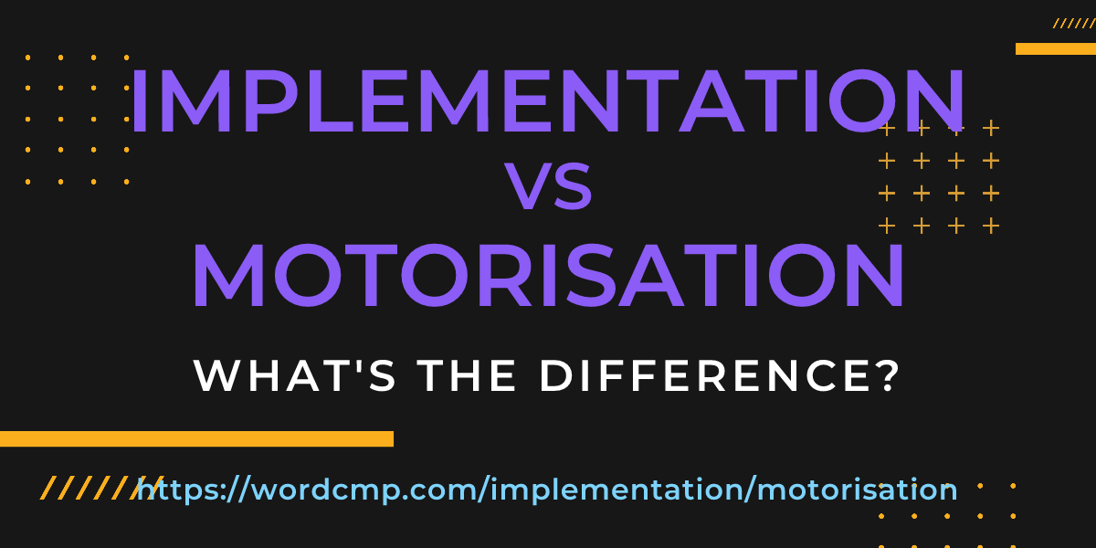 Difference between implementation and motorisation