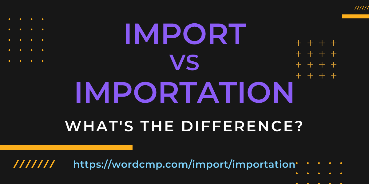 Difference between import and importation