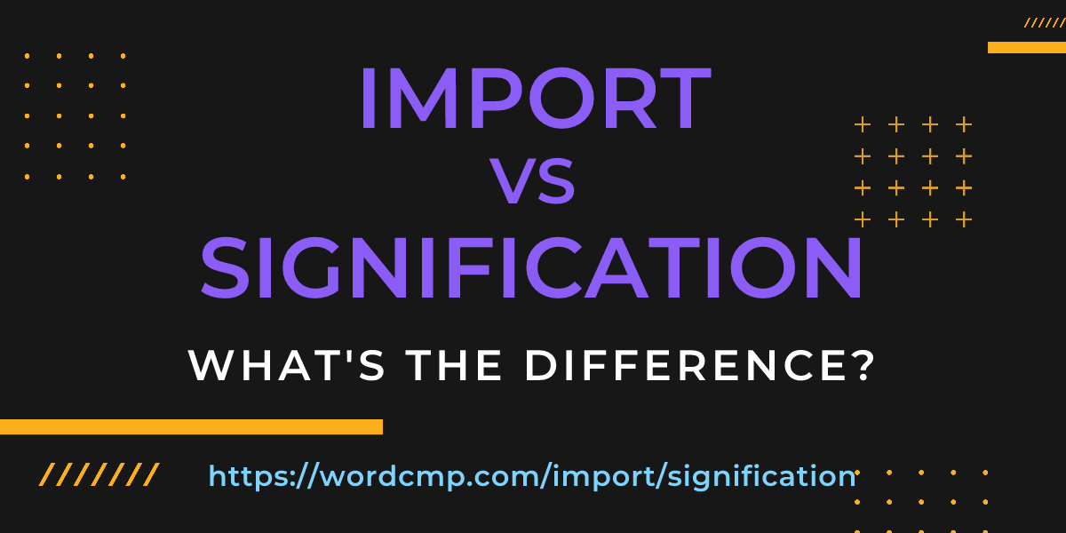 Difference between import and signification