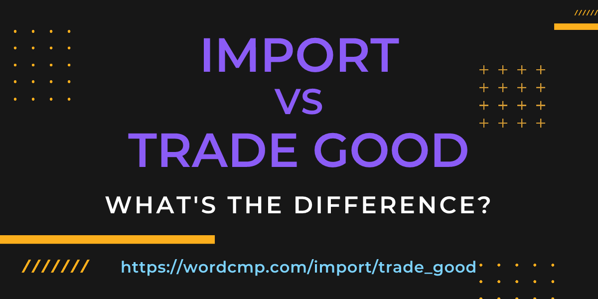 Difference between import and trade good
