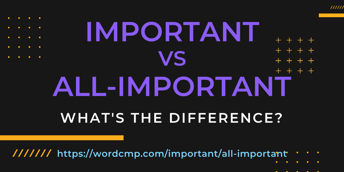 Difference between important and all-important