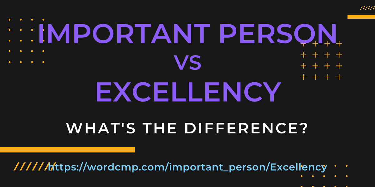 Difference between important person and Excellency