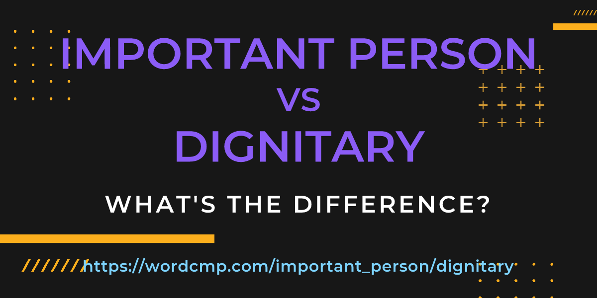 Difference between important person and dignitary