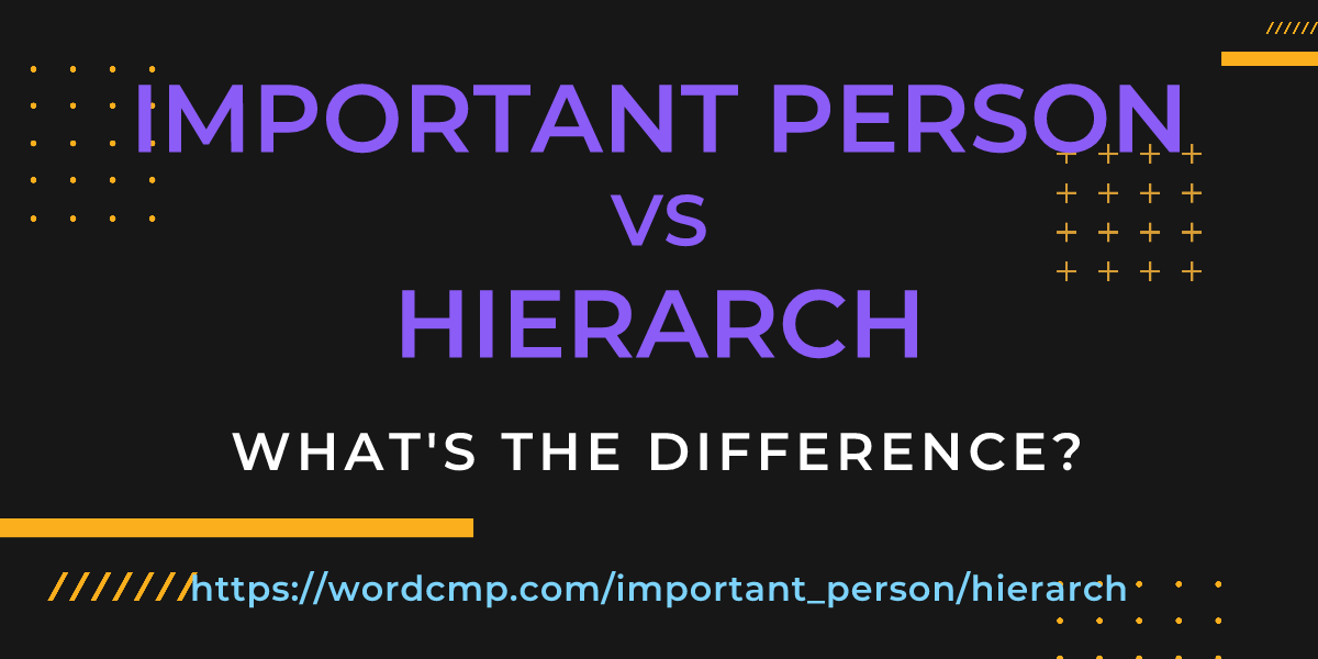 Difference between important person and hierarch