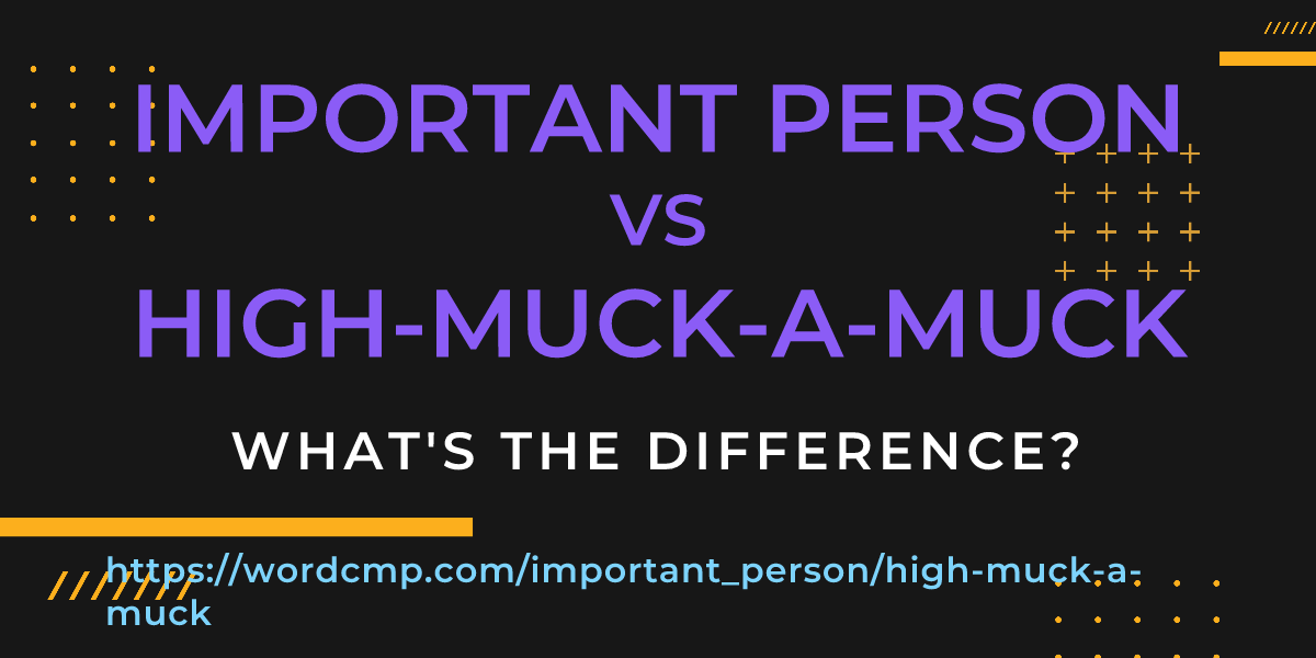 Difference between important person and high-muck-a-muck