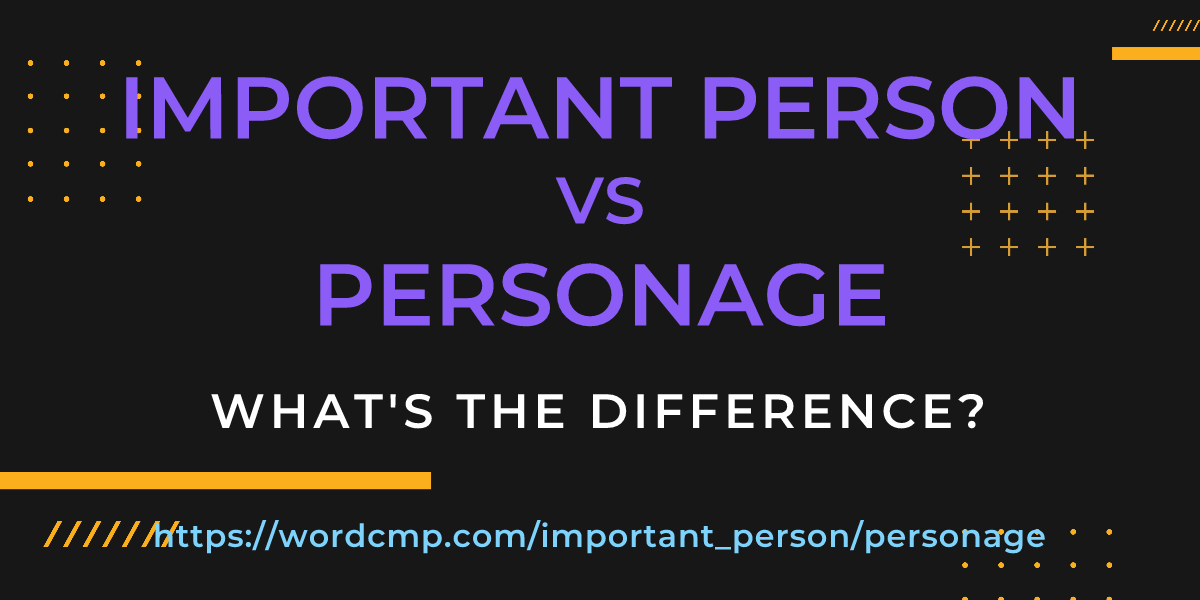 Difference between important person and personage