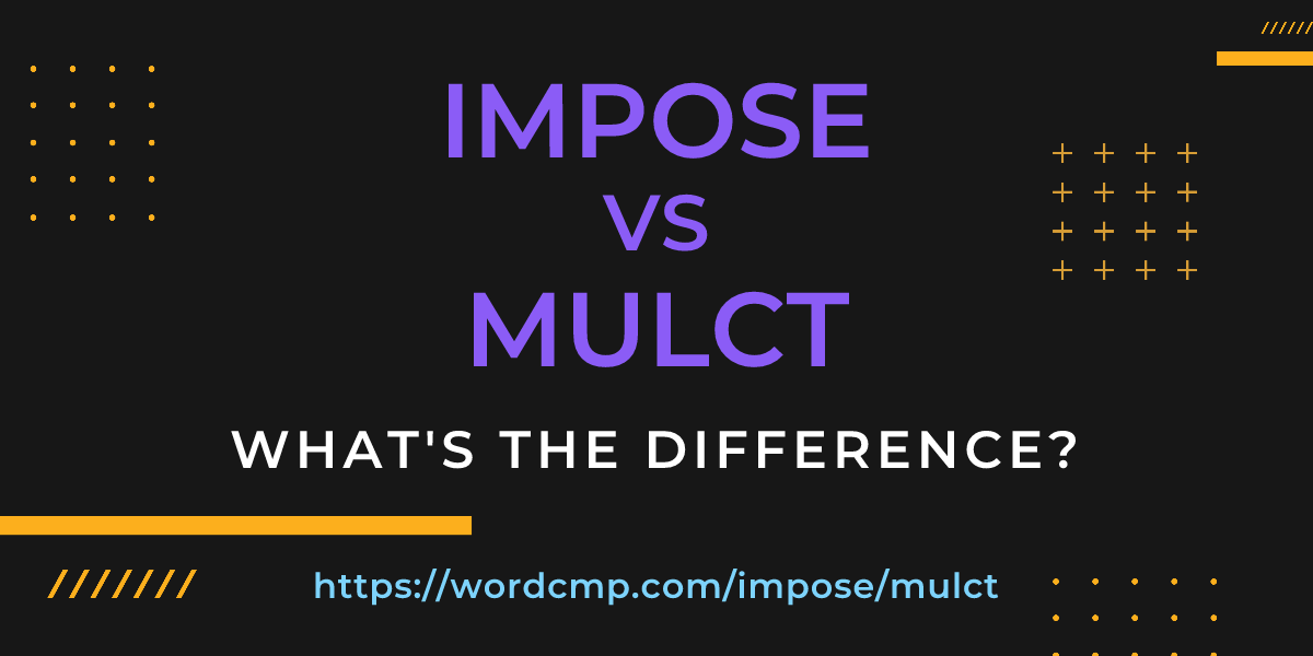 Difference between impose and mulct