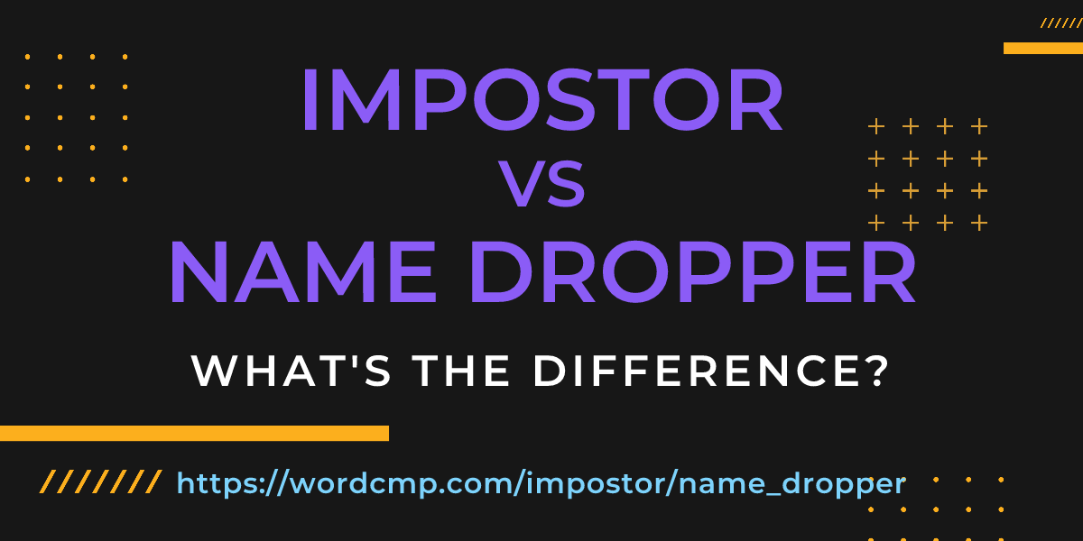 Difference between impostor and name dropper