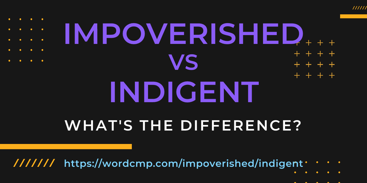 Difference between impoverished and indigent