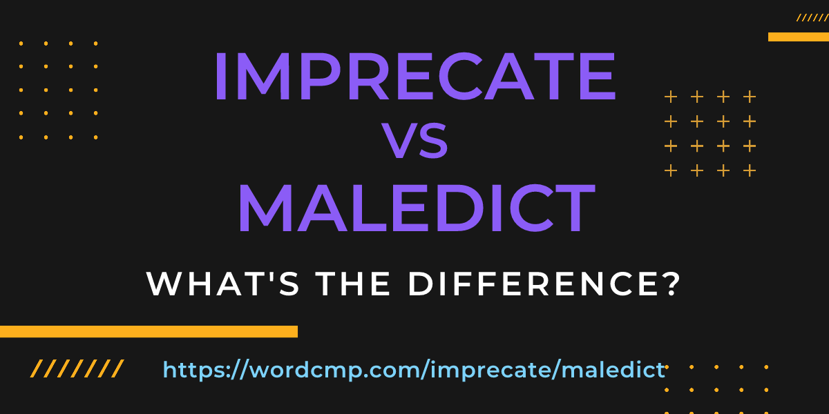 Difference between imprecate and maledict