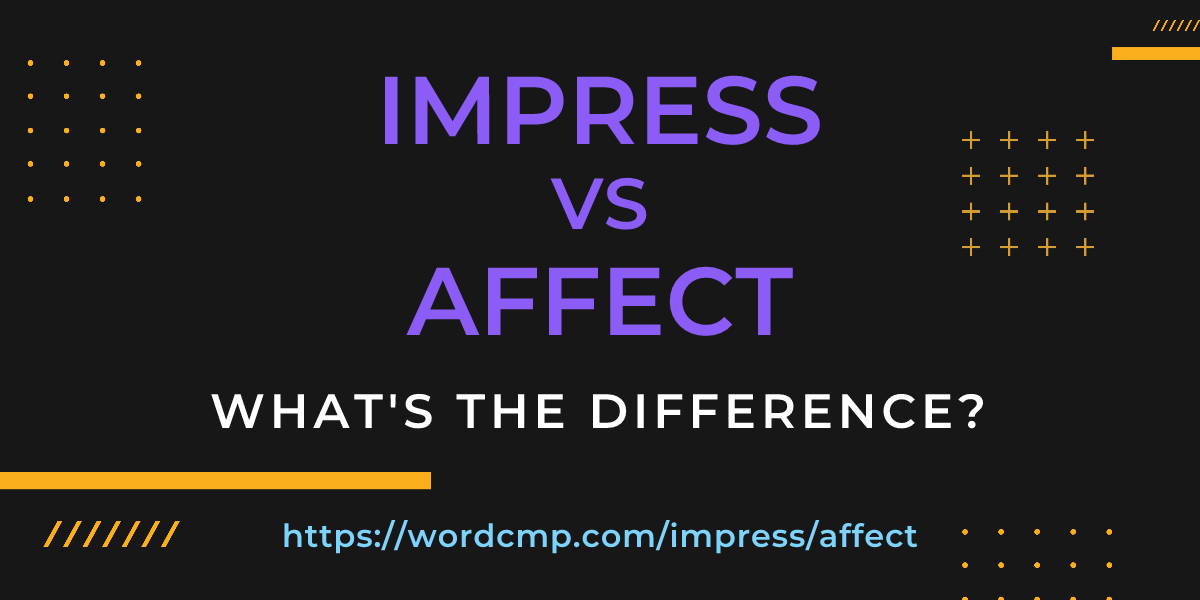 Difference between impress and affect