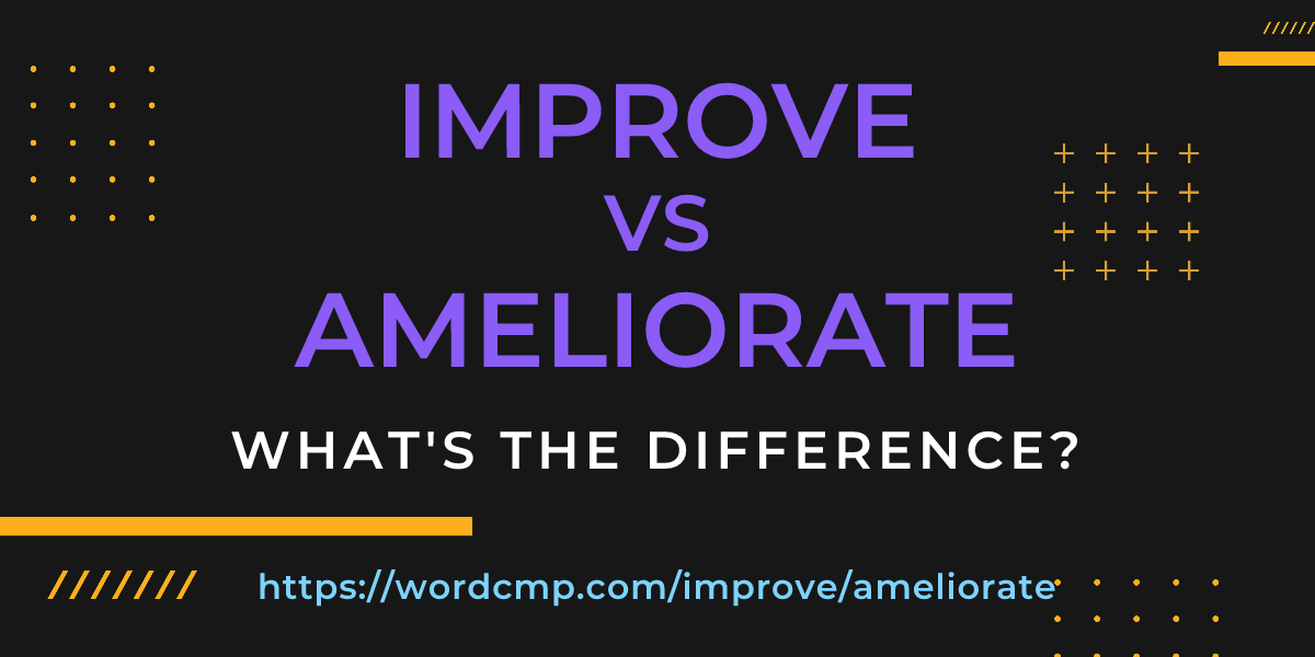 Difference between improve and ameliorate