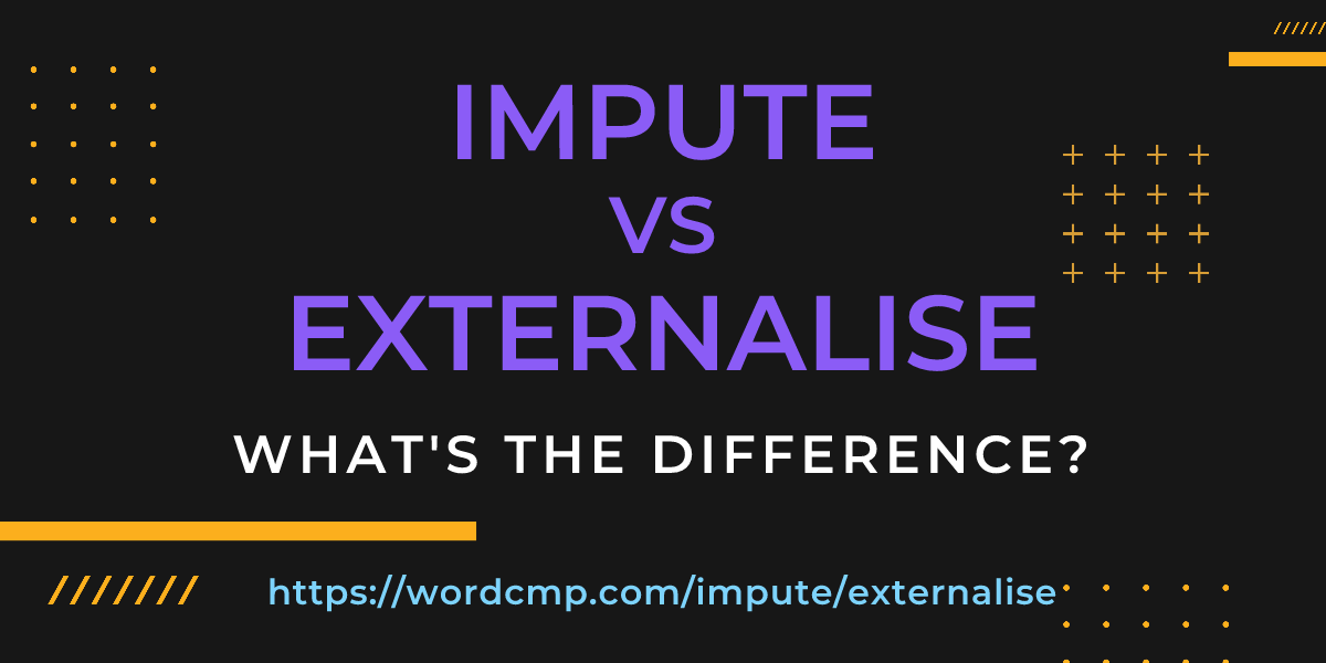 Difference between impute and externalise