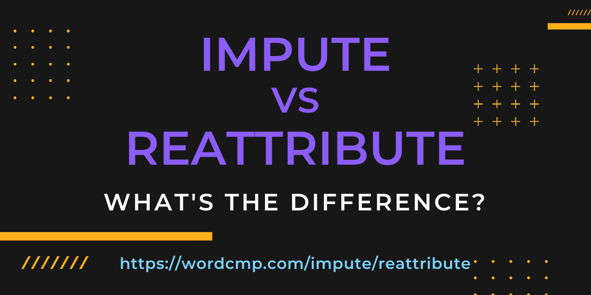 Difference between impute and reattribute