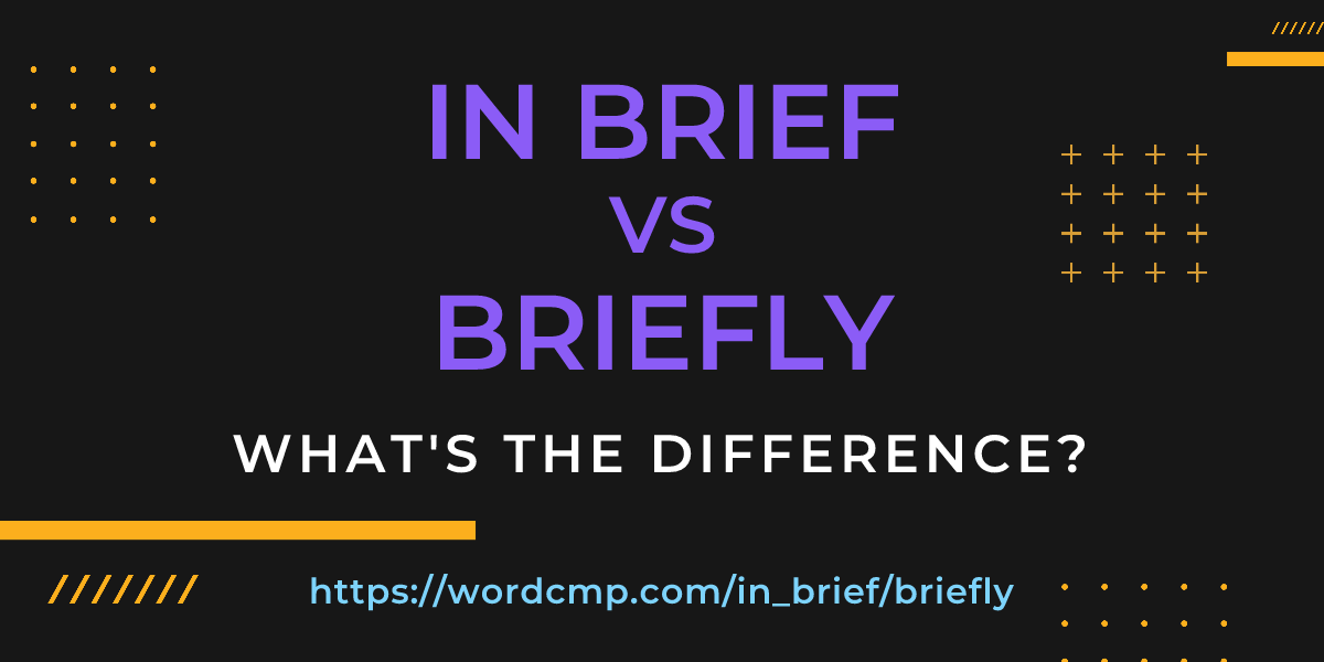 Difference between in brief and briefly