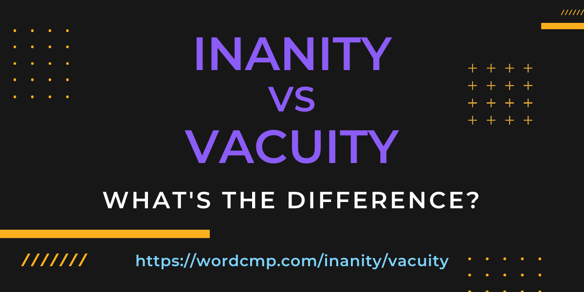 Difference between inanity and vacuity