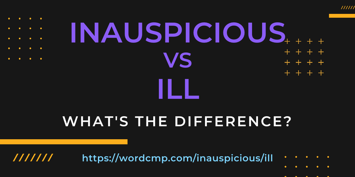 Difference between inauspicious and ill