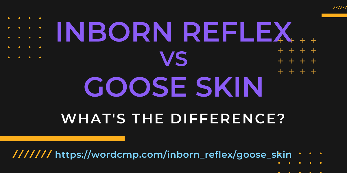 Difference between inborn reflex and goose skin