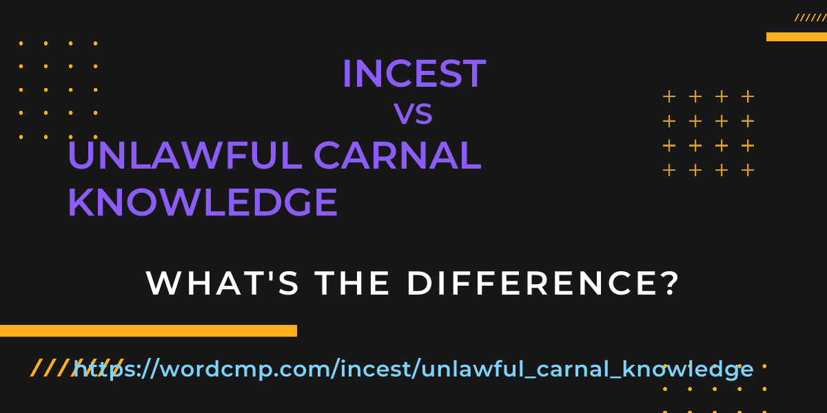 Difference between incest and unlawful carnal knowledge