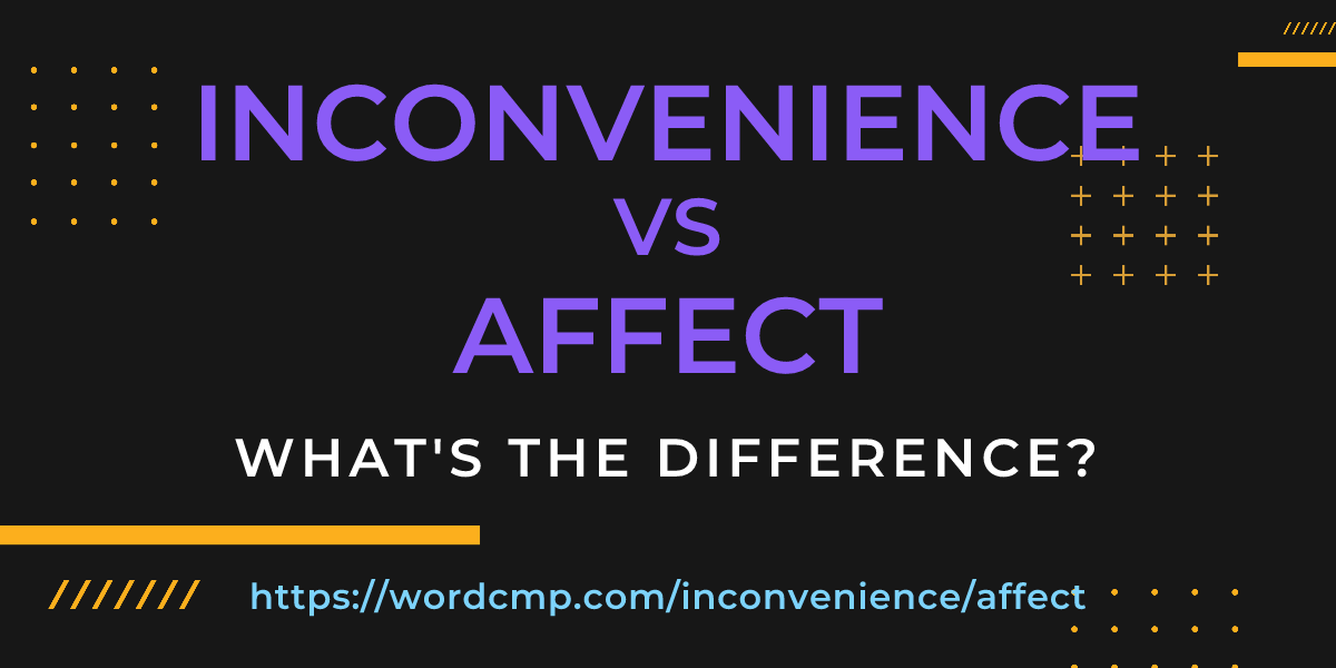 Difference between inconvenience and affect