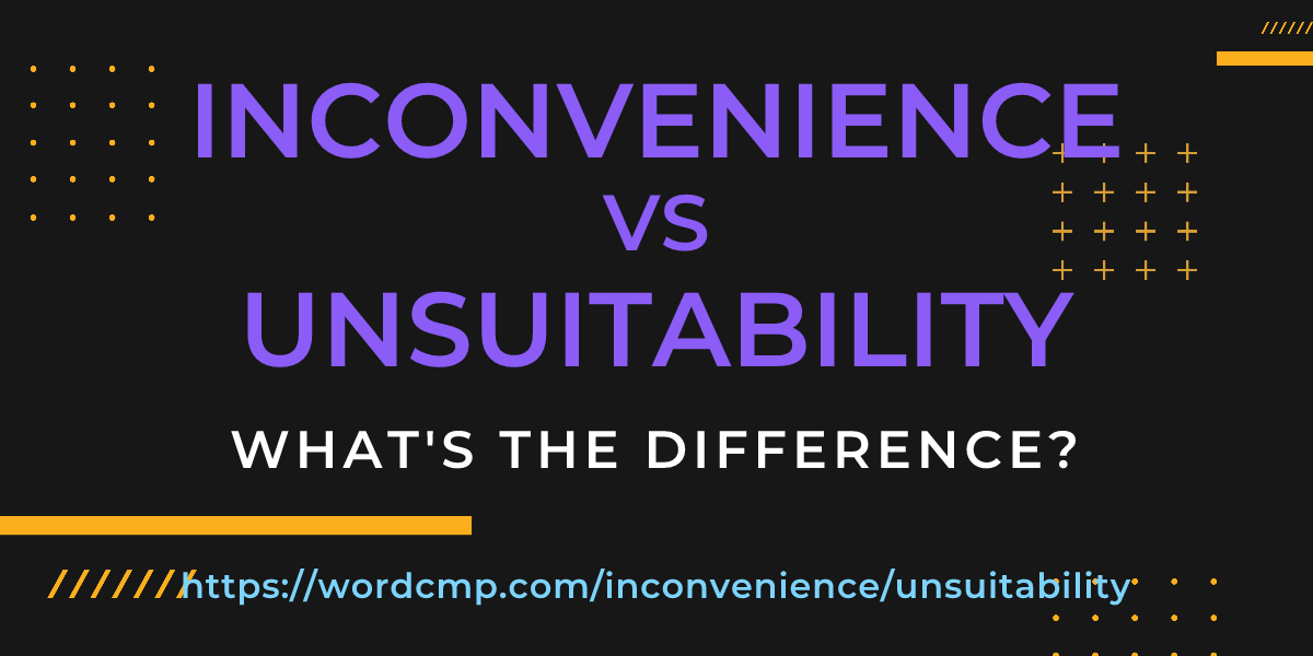 Difference between inconvenience and unsuitability
