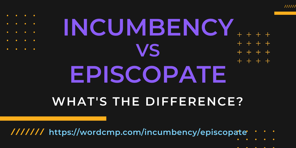 Difference between incumbency and episcopate