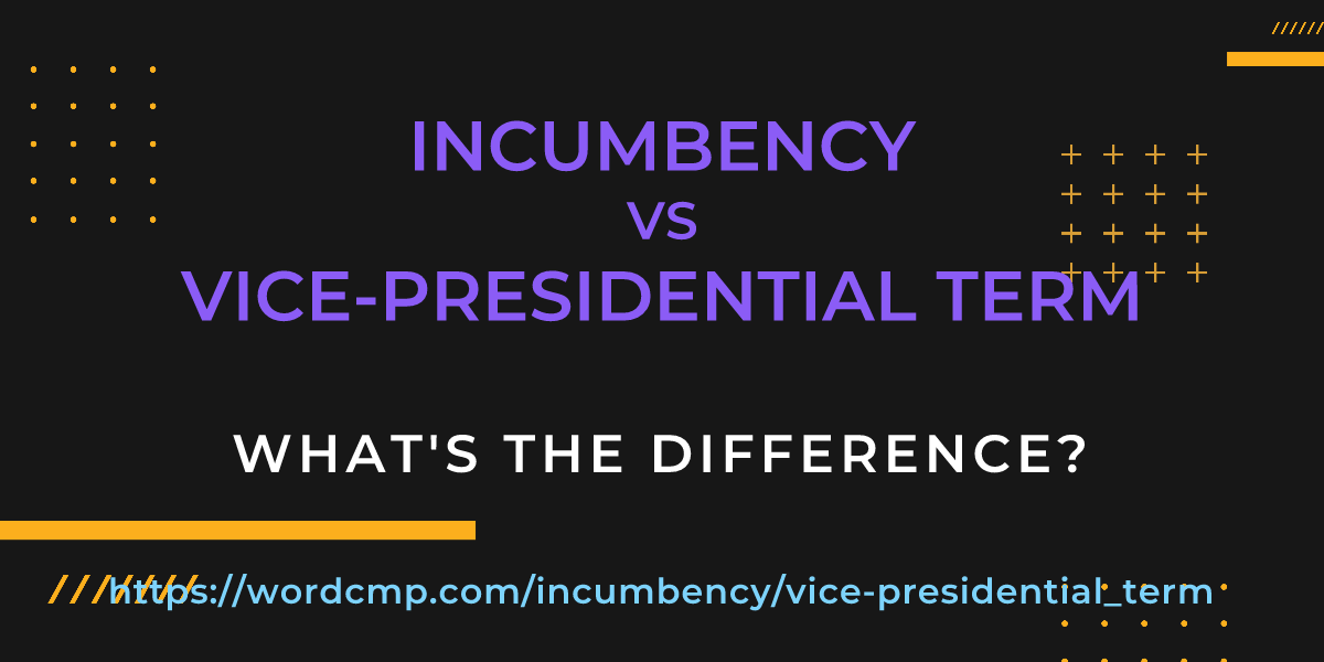 Difference between incumbency and vice-presidential term