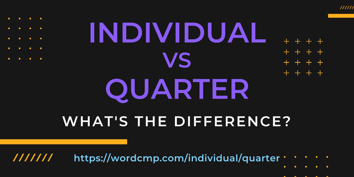 Difference between individual and quarter