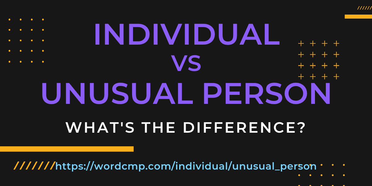 Difference between individual and unusual person