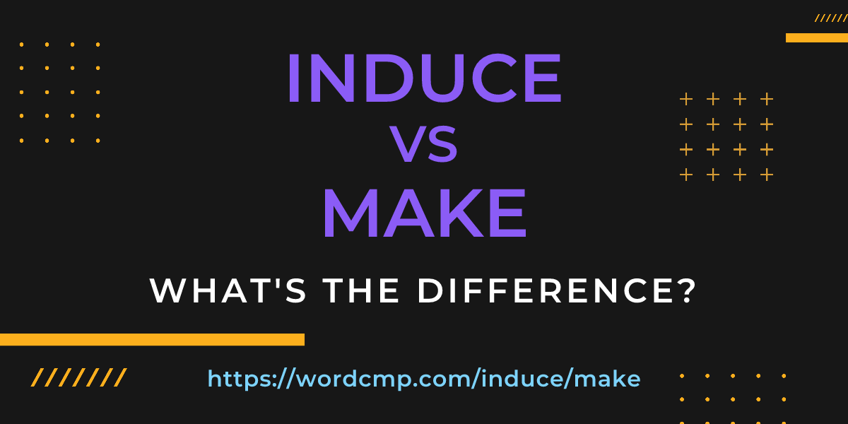 Difference between induce and make