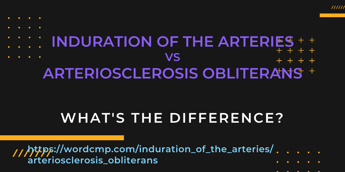 Difference between induration of the arteries and arteriosclerosis obliterans