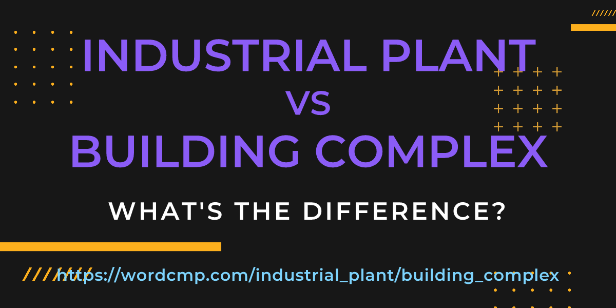 Difference between industrial plant and building complex
