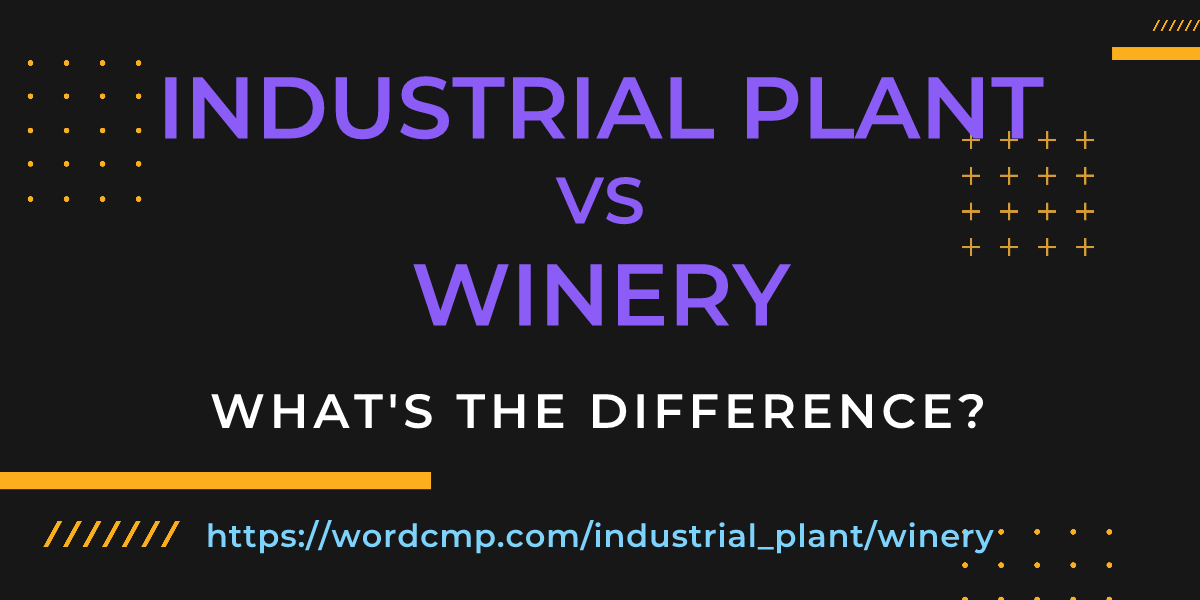Difference between industrial plant and winery