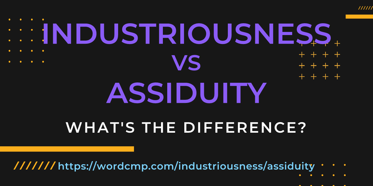 Difference between industriousness and assiduity