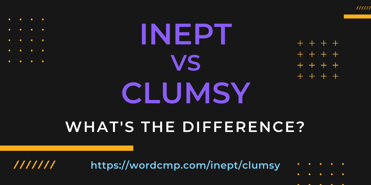 Difference between inept and clumsy