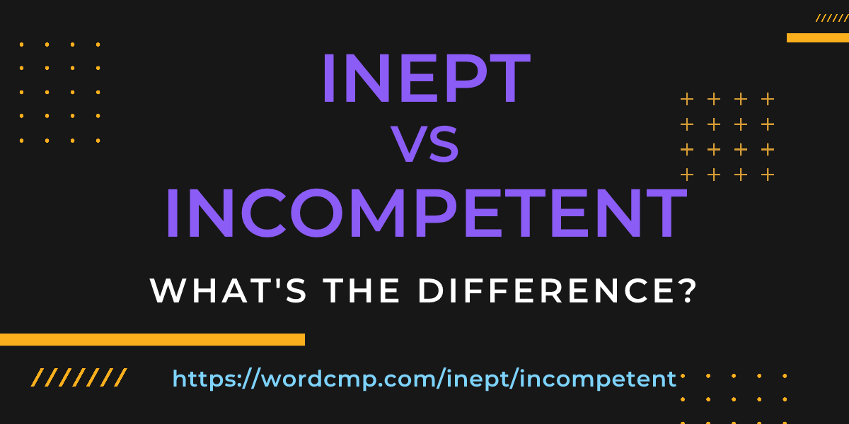 Difference between inept and incompetent