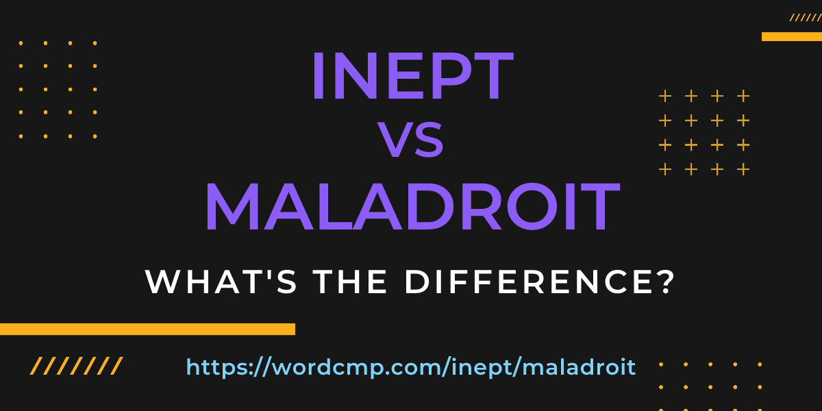 Difference between inept and maladroit