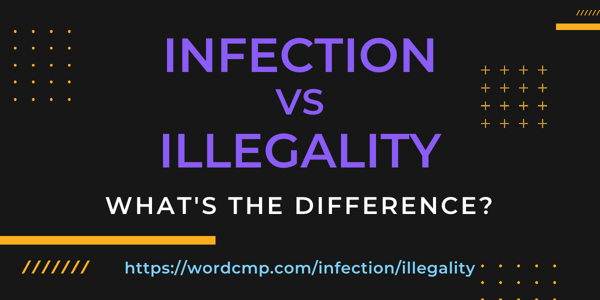 Difference between infection and illegality