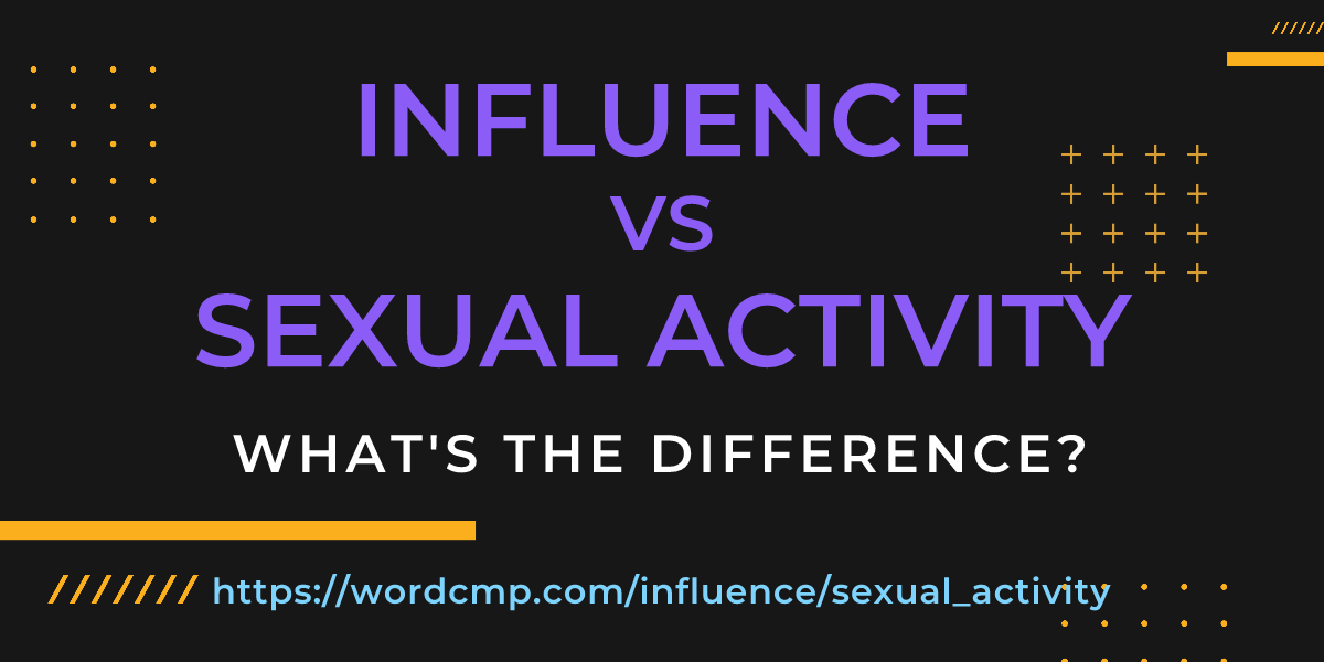 Difference between influence and sexual activity