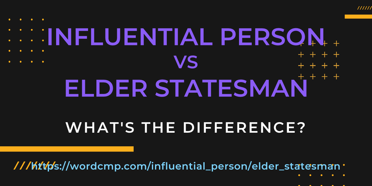 Difference between influential person and elder statesman