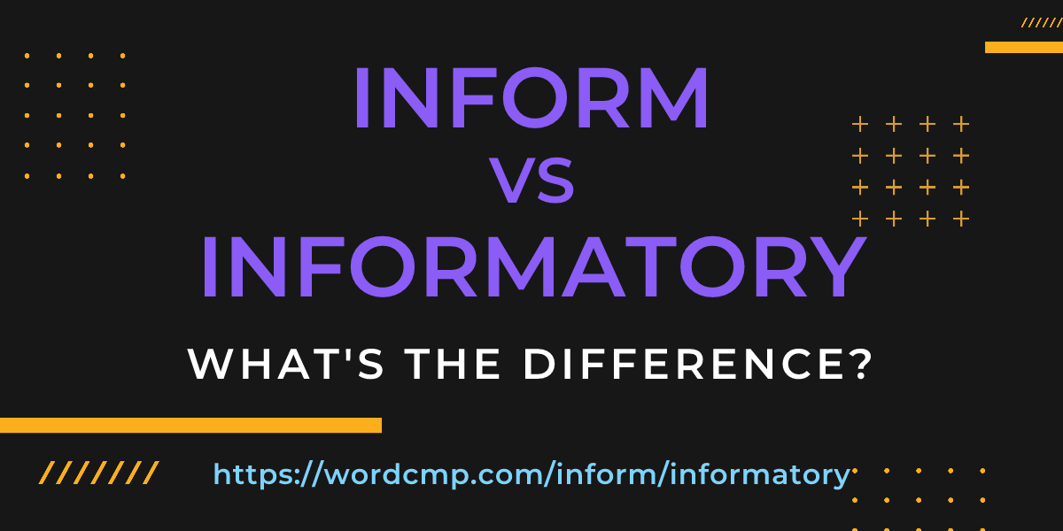 Difference between inform and informatory