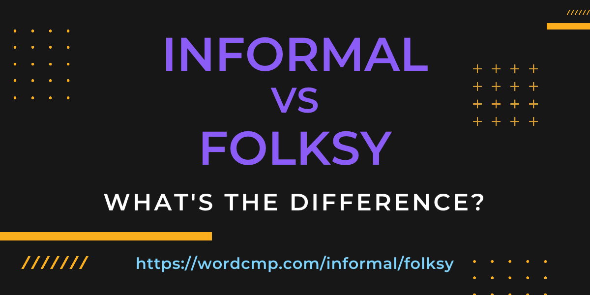 Difference between informal and folksy