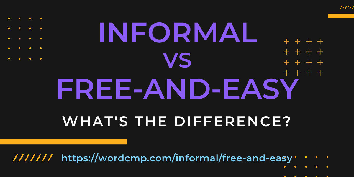 Difference between informal and free-and-easy