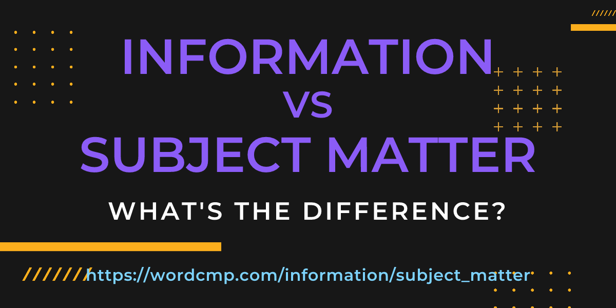 Difference between information and subject matter