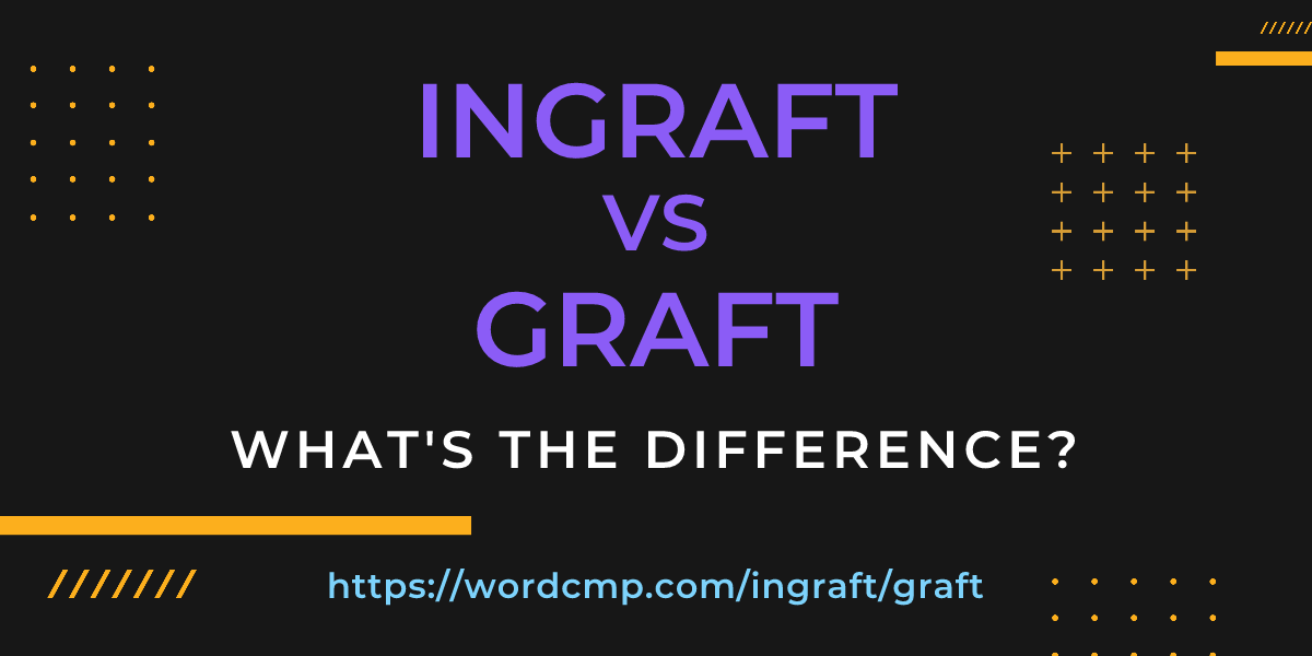 Difference between ingraft and graft