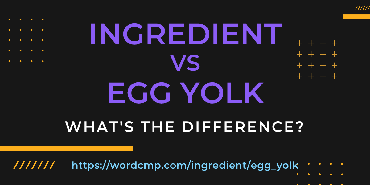 Difference between ingredient and egg yolk