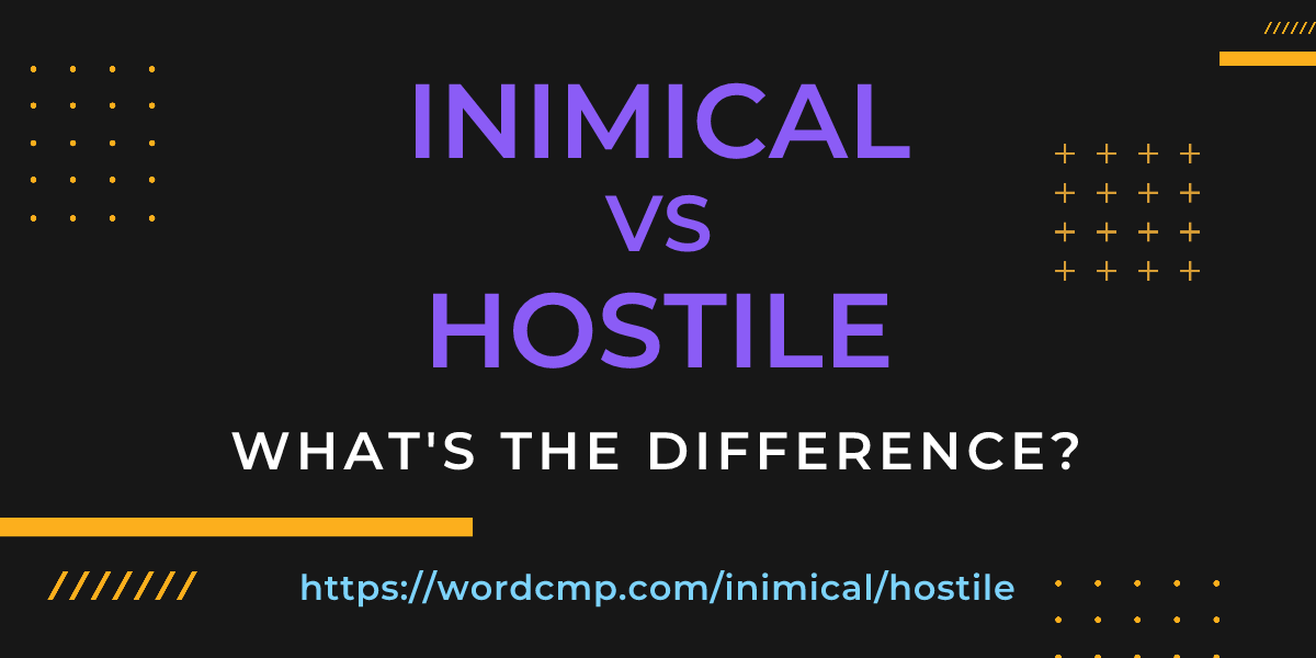 Difference between inimical and hostile