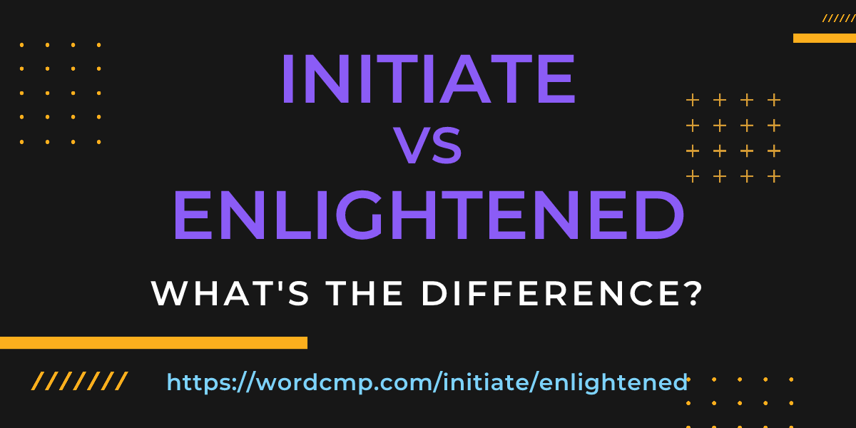 Difference between initiate and enlightened