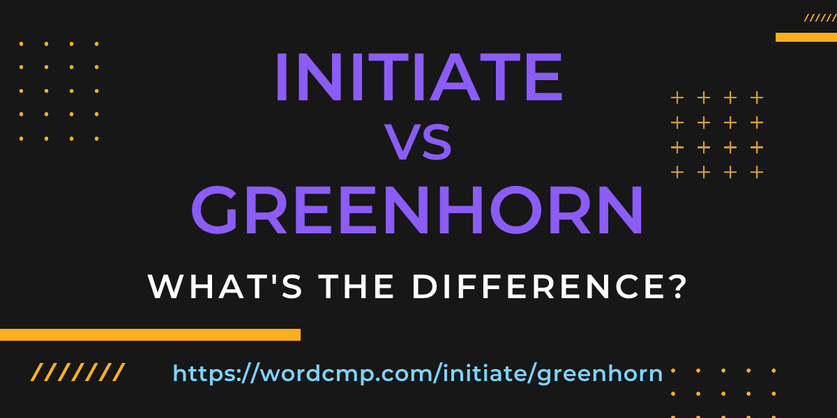 Difference between initiate and greenhorn